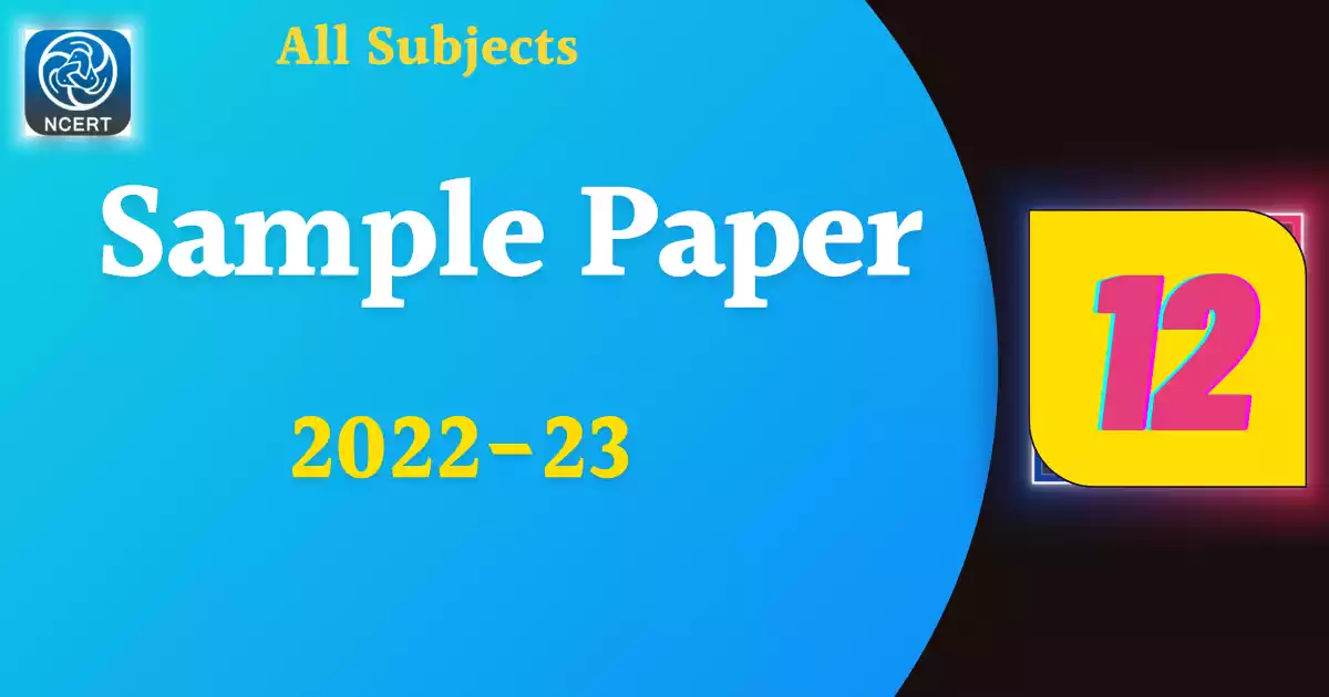 Cbse class 12 sample paper 2023